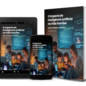 O Impacto da Inteligência Artificial na Vida Familiar: Oportunidades e Desafios